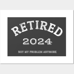 Retired 2024 Not My Problem Anymore Posters and Art